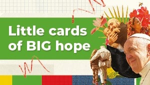 Little cards of BIG hope